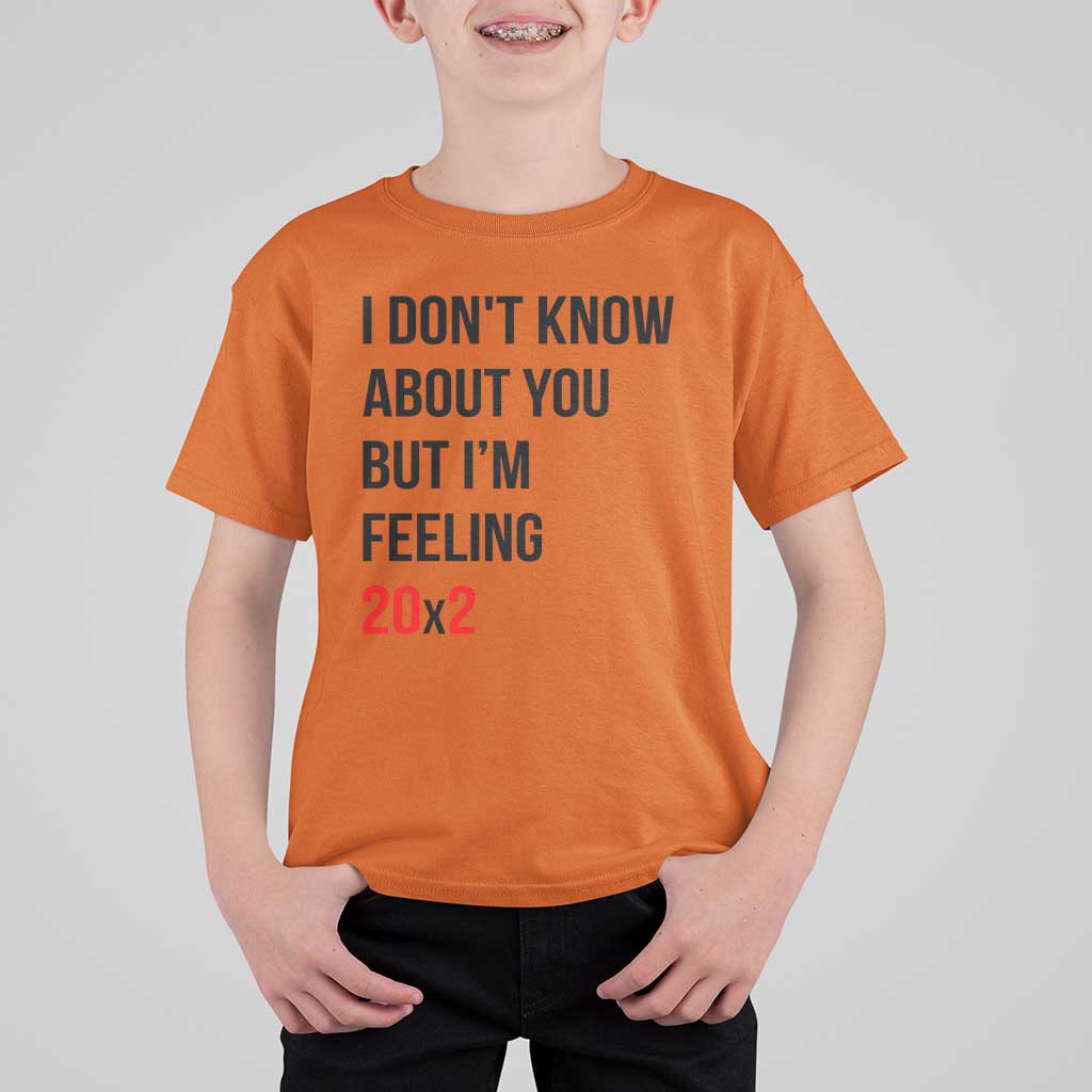 Funny 40th Birthday Pop Culture Lyric Parody T Shirt For Kid Im Feeling 20x2 40 Years Old Milestone Bday Gag Gift