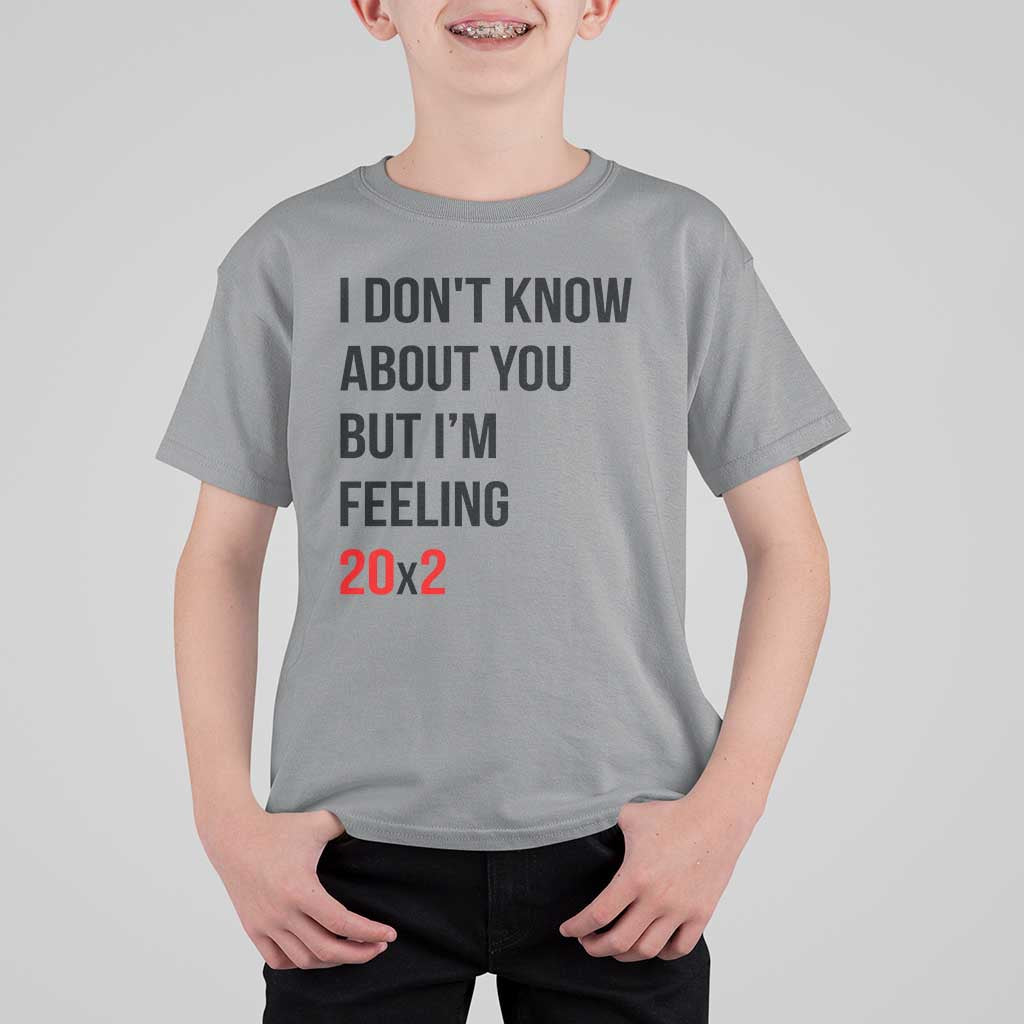 Funny 40th Birthday Pop Culture Lyric Parody T Shirt For Kid Im Feeling 20x2 40 Years Old Milestone Bday Gag Gift