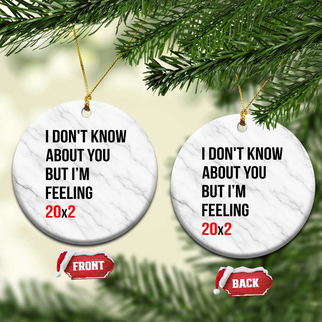 Funny 40th Birthday Pop Culture Lyric Parody Ceramic Ornament Im Feeling 20x2 40 Years Old Milestone Bday Gag Gift