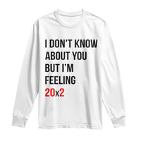 Funny 40th Birthday Pop Culture Lyric Parody Long Sleeve Shirt Im Feeling 20x2 40 Years Old Milestone Bday Gag Gift
