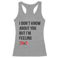 Funny 40th Birthday Pop Culture Lyric Parody Racerback Tank Top Im Feeling 20x2 40 Years Old Milestone Bday Gag Gift