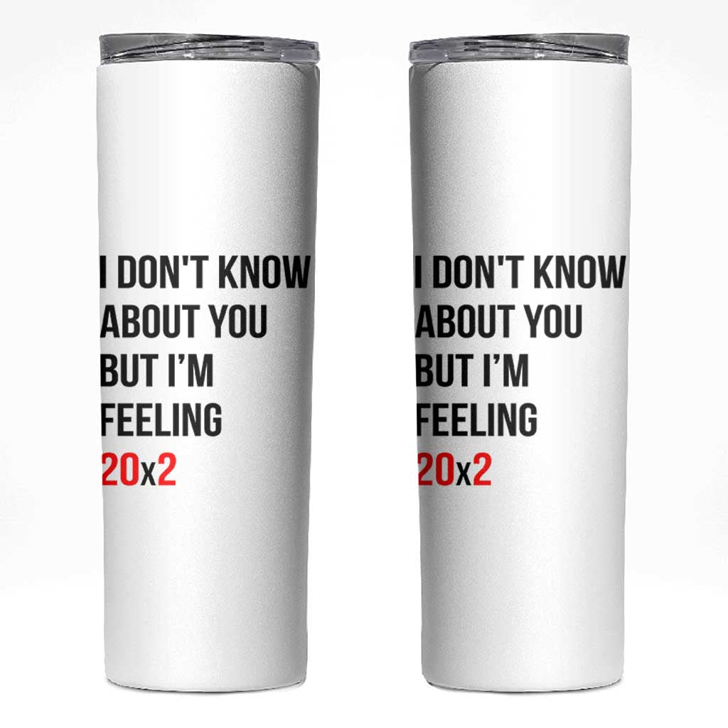Funny 40th Birthday Pop Culture Lyric Parody Skinny Tumbler Im Feeling 20x2 40 Years Old Milestone Bday Gag Gift
