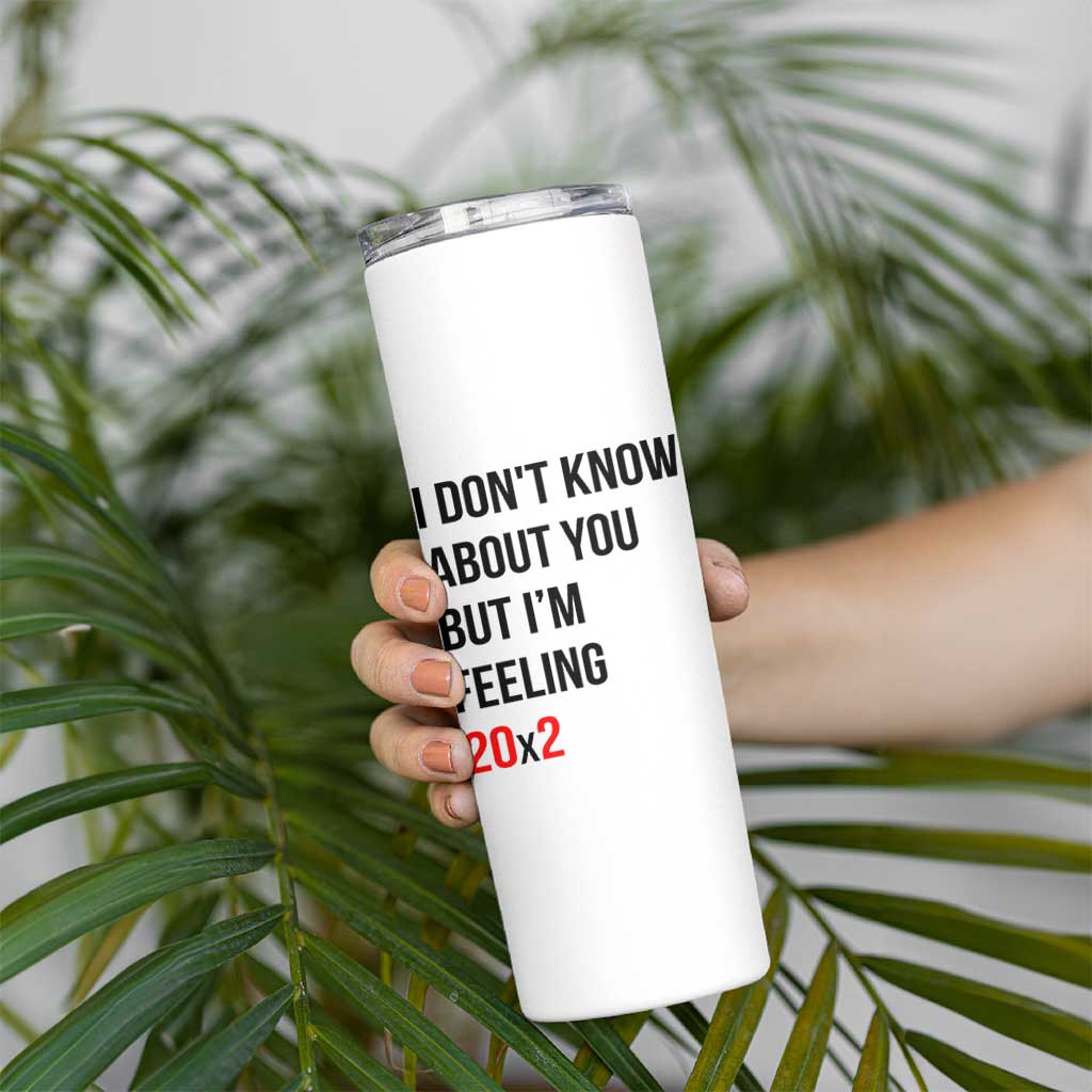 Funny 40th Birthday Pop Culture Lyric Parody Skinny Tumbler Im Feeling 20x2 40 Years Old Milestone Bday Gag Gift