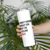 Funny 40th Birthday Pop Culture Lyric Parody Skinny Tumbler Im Feeling 20x2 40 Years Old Milestone Bday Gag Gift