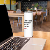 Funny 40th Birthday Pop Culture Lyric Parody Skinny Tumbler Im Feeling 20x2 40 Years Old Milestone Bday Gag Gift