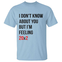 Funny 40th Birthday Pop Culture Lyric Parody T Shirt Im Feeling 20x2 40 Years Old Milestone Bday Gag Gift