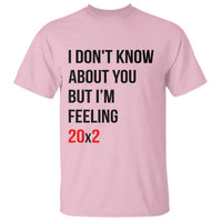 Funny 40th Birthday Pop Culture Lyric Parody T Shirt Im Feeling 20x2 40 Years Old Milestone Bday Gag Gift