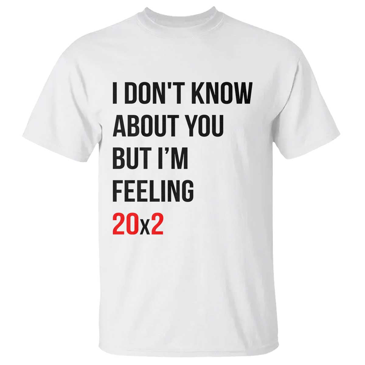 Funny 40th Birthday Pop Culture Lyric Parody T Shirt Im Feeling 20x2 40 Years Old Milestone Bday Gag Gift