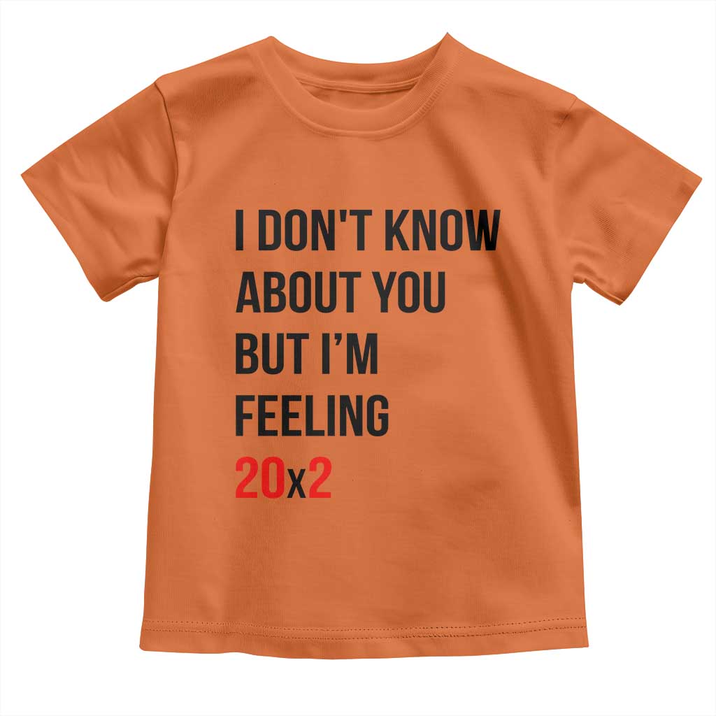 Funny 40th Birthday Pop Culture Lyric Parody Toddler T Shirt Im Feeling 20x2 40 Years Old Milestone Bday Gag Gift