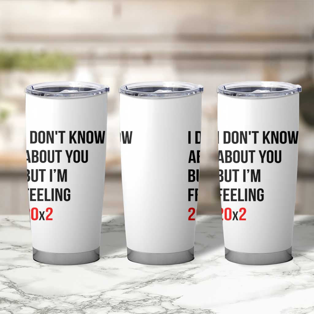 Funny 40th Birthday Pop Culture Lyric Parody Tumbler Cup Im Feeling 20x2 40 Years Old Milestone Bday Gag Gift