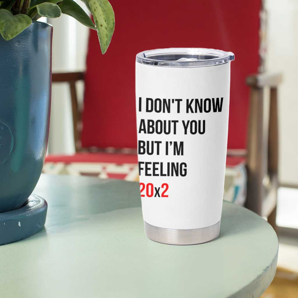 Funny 40th Birthday Pop Culture Lyric Parody Tumbler Cup Im Feeling 20x2 40 Years Old Milestone Bday Gag Gift