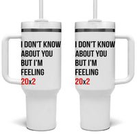 Funny 40th Birthday Pop Culture Lyric Parody Tumbler With Handle Im Feeling 20x2 40 Years Old Milestone Bday Gag Gift