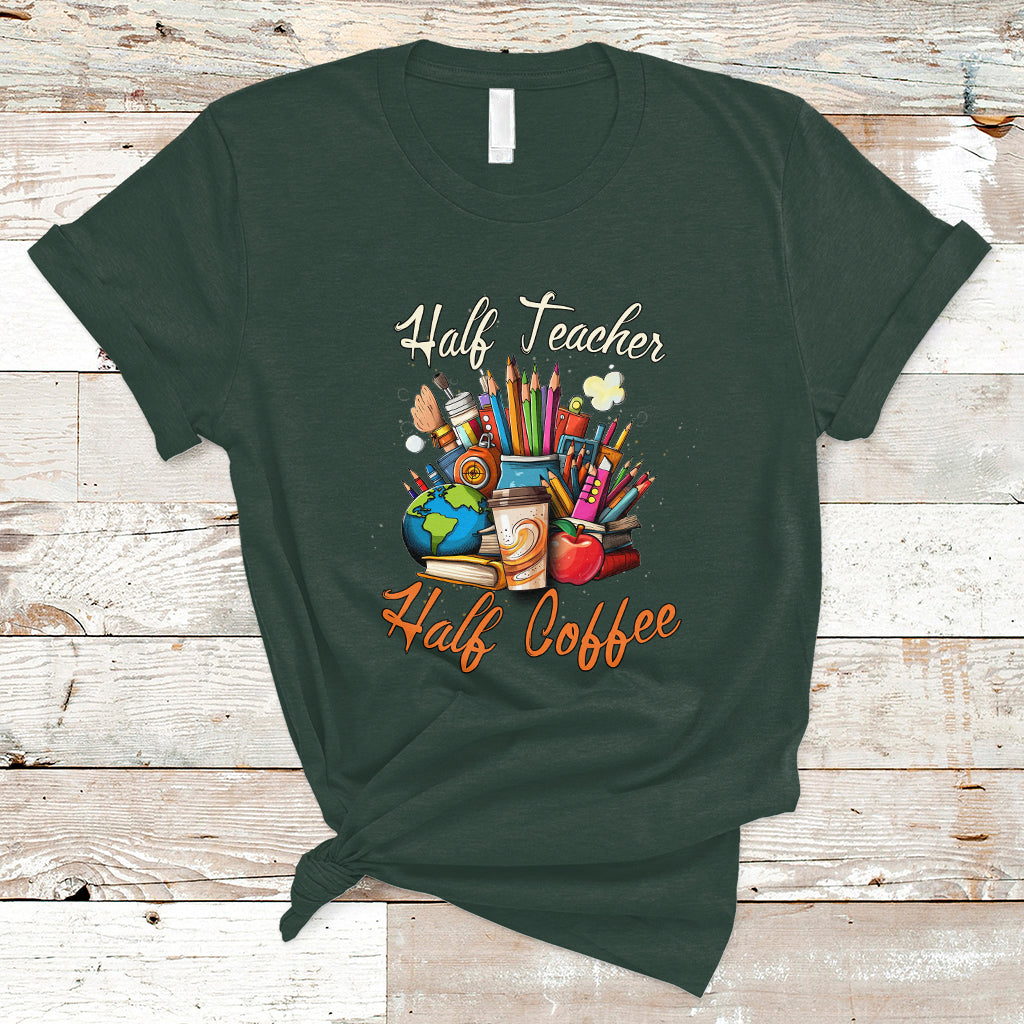 Teacher T Shirt Half Teacher Half Coffee Funny Teacher's Life T-Shirt, Coffee Power, Back To School Shirt, Gift For Teacher, Funny Teaching - Wonder Print Shop