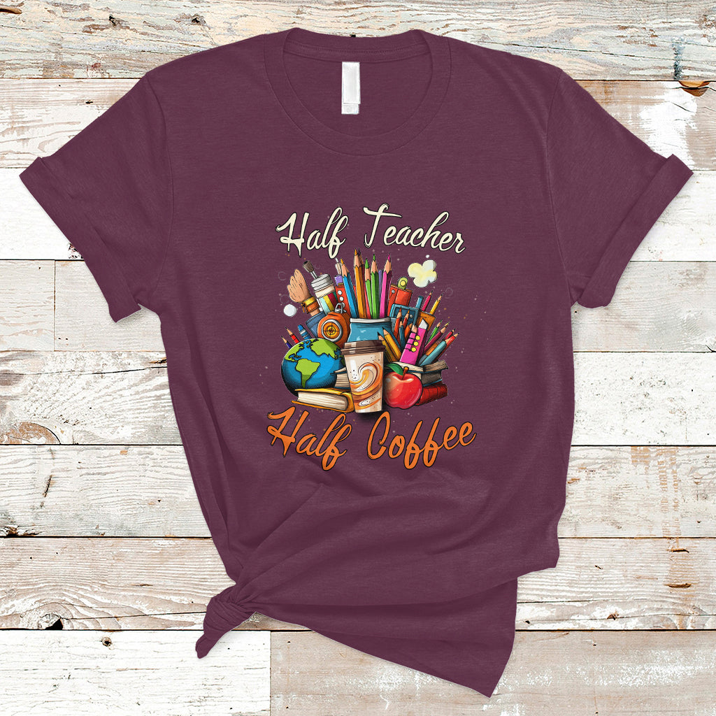 Teacher T Shirt Half Teacher Half Coffee Funny Teacher's Life T-Shirt, Coffee Power, Back To School Shirt, Gift For Teacher, Funny Teaching - Wonder Print Shop