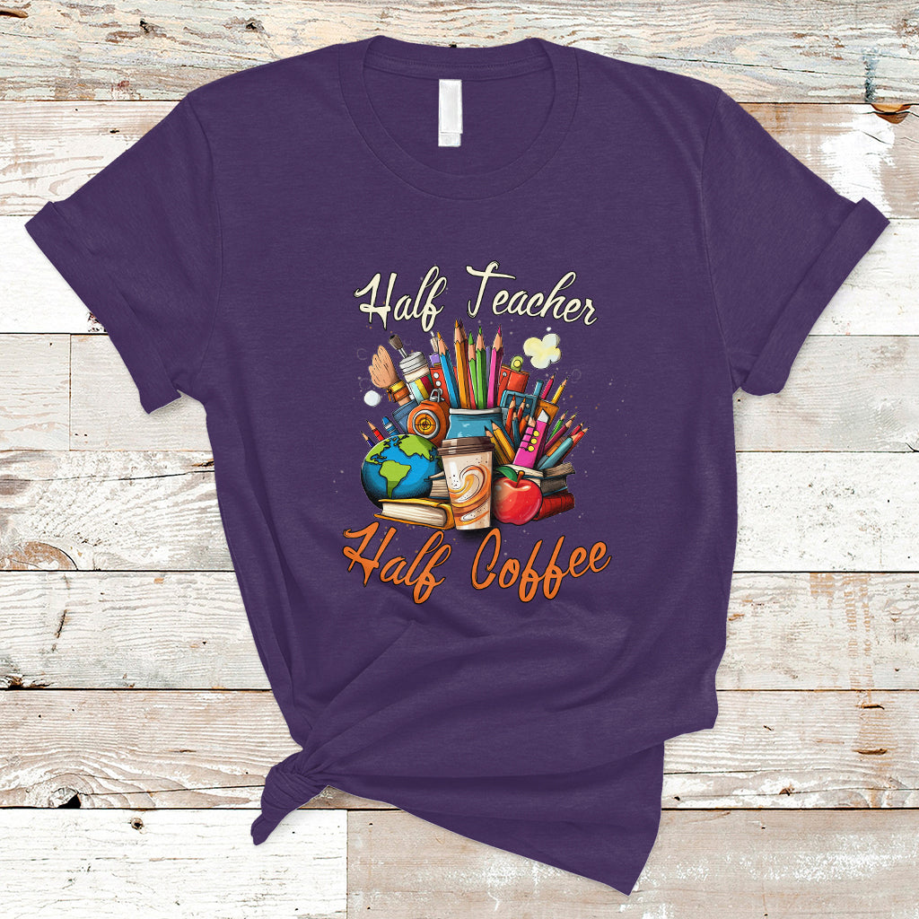 Teacher T Shirt Half Teacher Half Coffee Funny Teacher's Life T-Shirt, Coffee Power, Back To School Shirt, Gift For Teacher, Funny Teaching - Wonder Print Shop