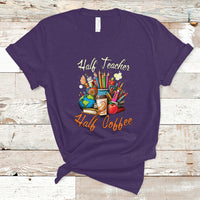 Teacher T Shirt Half Teacher Half Coffee Funny Teacher's Life T-Shirt, Coffee Power, Back To School Shirt, Gift For Teacher, Funny Teaching - Wonder Print Shop