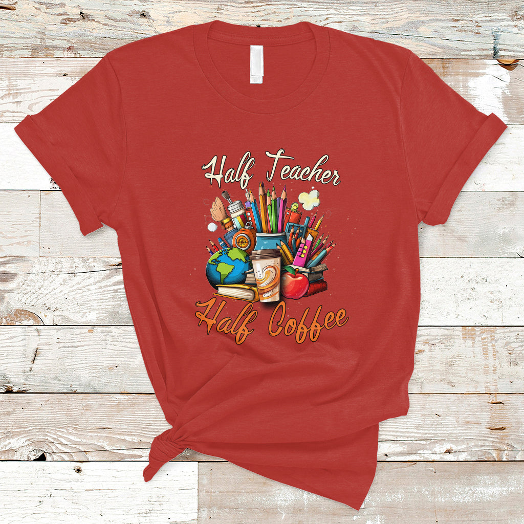Teacher T Shirt Half Teacher Half Coffee Funny Teacher's Life T-Shirt, Coffee Power, Back To School Shirt, Gift For Teacher, Funny Teaching - Wonder Print Shop