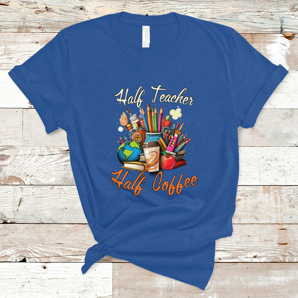 Teacher T Shirt Half Teacher Half Coffee Funny Teacher's Life T-Shirt, Coffee Power, Back To School Shirt, Gift For Teacher, Funny Teaching - Wonder Print Shop