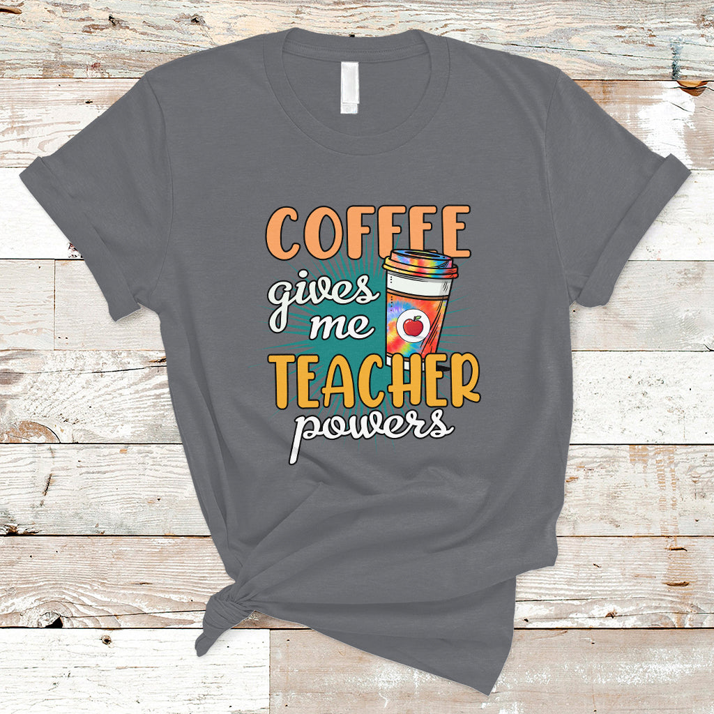 Teacher T Shirt Coffee Gives Me Teacher Power Funny Teaching Teacher's Life T-Shirt, Back To School Shirt, Gift For Teacher, Funny Teaching - Wonder Print Shop