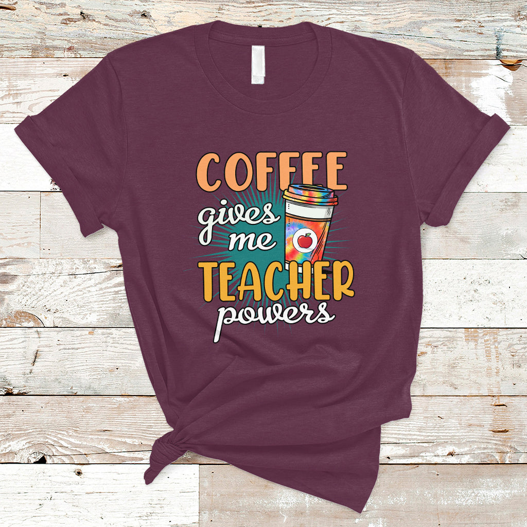 Teacher T Shirt Coffee Gives Me Teacher Power Funny Teaching Teacher's Life T-Shirt, Back To School Shirt, Gift For Teacher, Funny Teaching - Wonder Print Shop