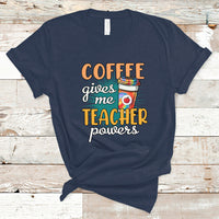 Teacher T Shirt Coffee Gives Me Teacher Power Funny Teaching Teacher's Life T-Shirt, Back To School Shirt, Gift For Teacher, Funny Teaching - Wonder Print Shop