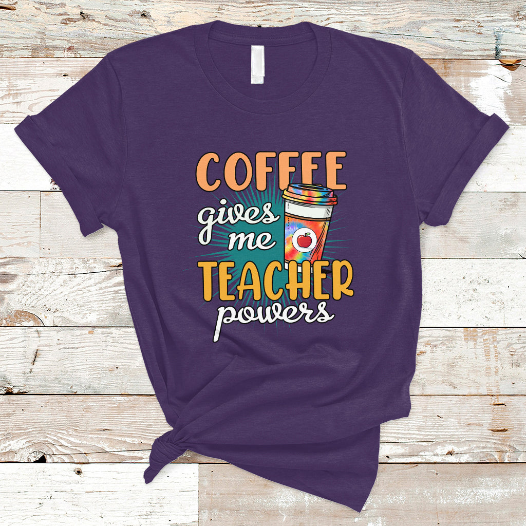 Teacher T Shirt Coffee Gives Me Teacher Power Funny Teaching Teacher's Life T-Shirt, Back To School Shirt, Gift For Teacher, Funny Teaching - Wonder Print Shop