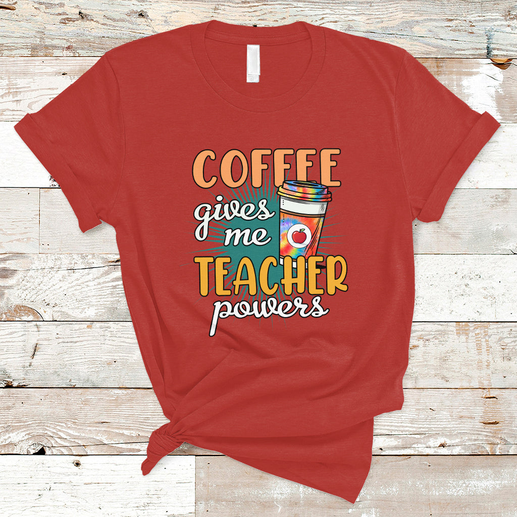 Teacher T Shirt Coffee Gives Me Teacher Power Funny Teaching Teacher's Life T-Shirt, Back To School Shirt, Gift For Teacher, Funny Teaching - Wonder Print Shop