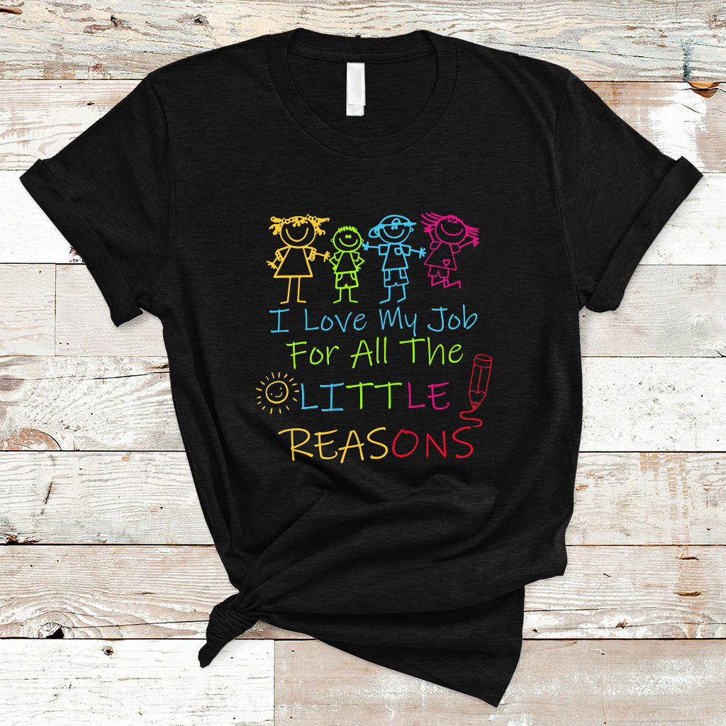 Teacher T Shirt I Love My Job For All Little Reasons PreK Daycare Teacher T-Shirt, Back To School Shirt, Gift For Teacher, Teaching - Wonder Print Shop