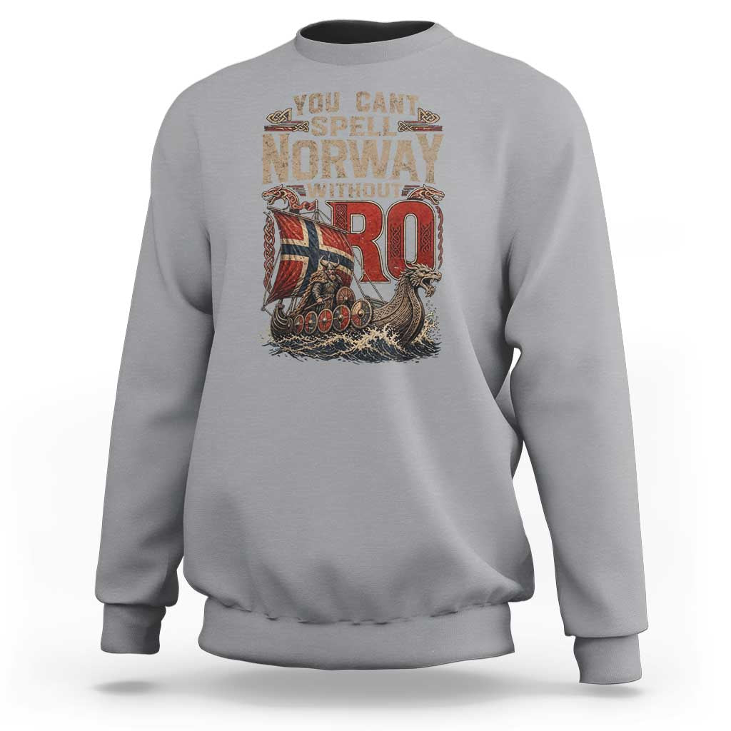 Funny You Cant Spell Norway Without RO Sweatshirt Vintage Longship Viking Row Spirit Heritage