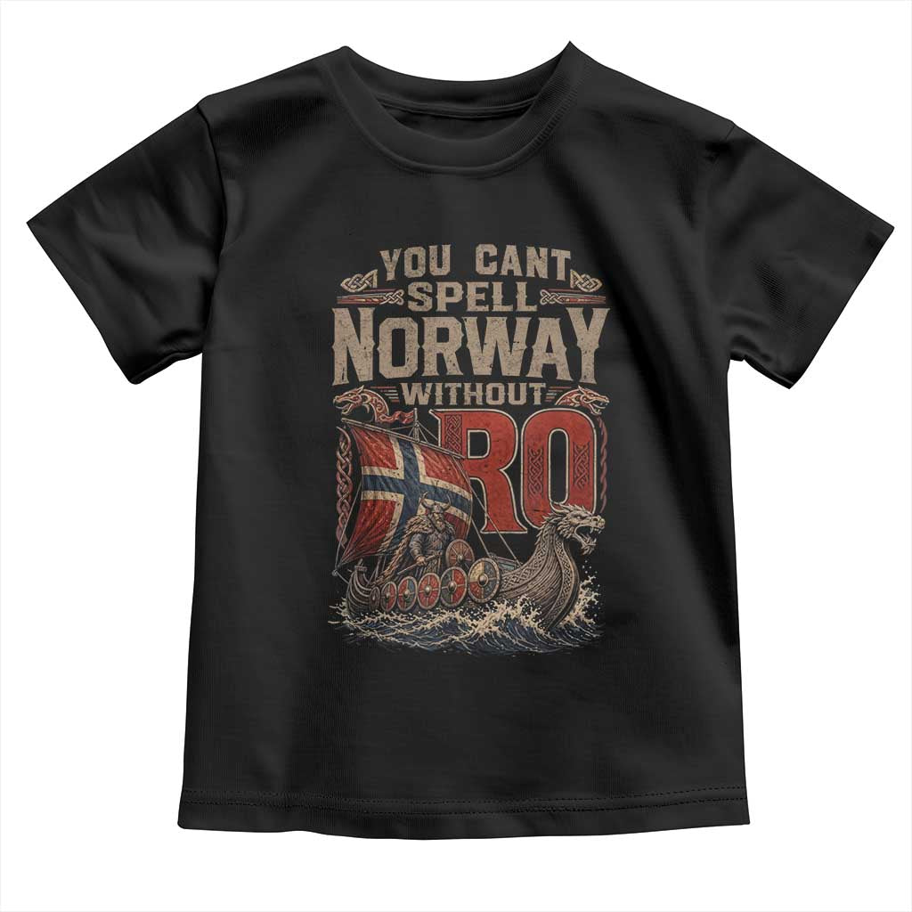 Funny You Cant Spell Norway Without RO Toddler T Shirt Vintage Longship Viking Row Spirit Heritage
