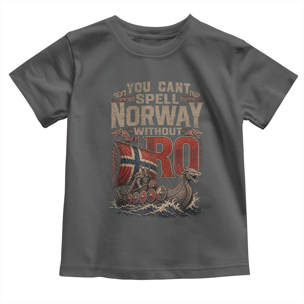 Funny You Cant Spell Norway Without RO Toddler T Shirt Vintage Longship Viking Row Spirit Heritage