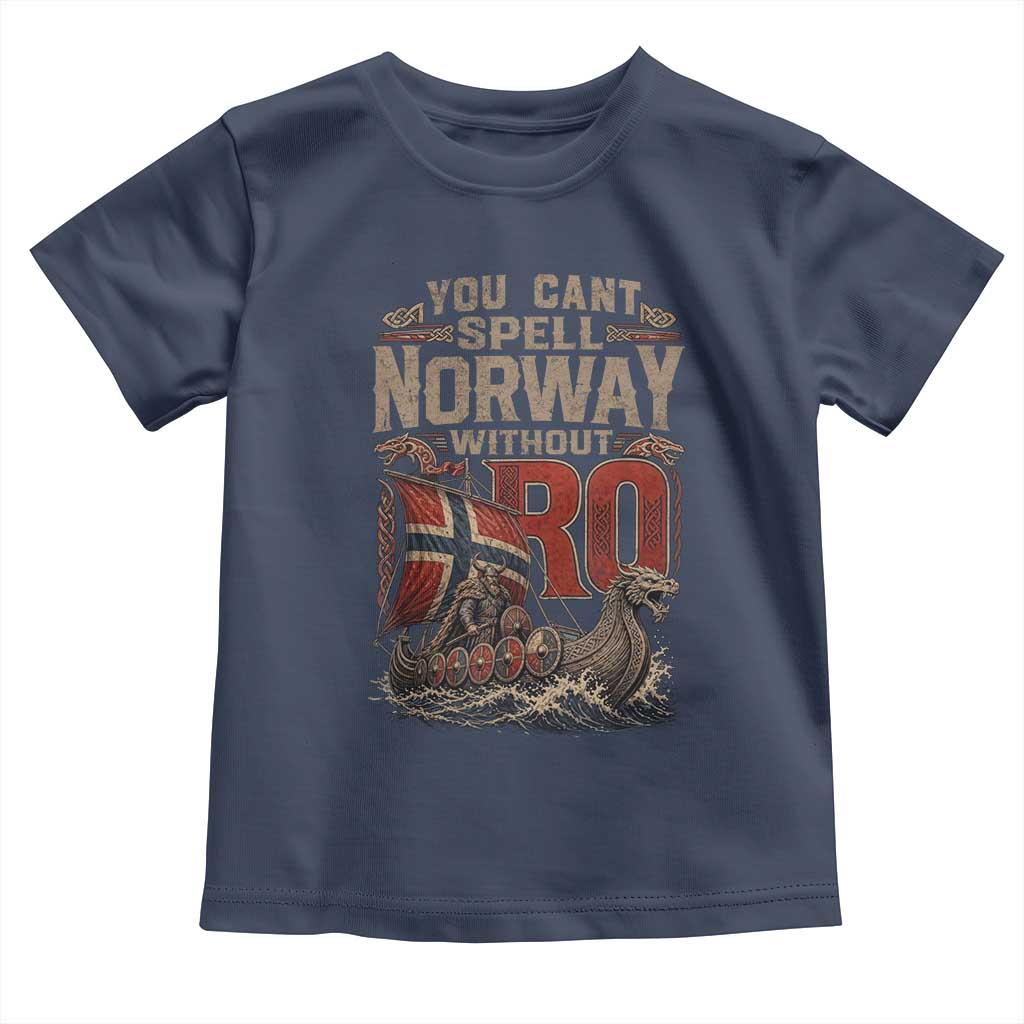 Funny You Cant Spell Norway Without RO Toddler T Shirt Vintage Longship Viking Row Spirit Heritage