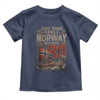 Funny You Cant Spell Norway Without RO Toddler T Shirt Vintage Longship Viking Row Spirit Heritage