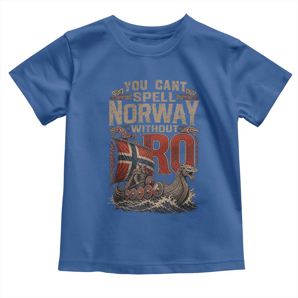 Funny You Cant Spell Norway Without RO Toddler T Shirt Vintage Longship Viking Row Spirit Heritage