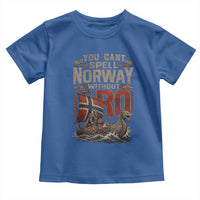 Funny You Cant Spell Norway Without RO Toddler T Shirt Vintage Longship Viking Row Spirit Heritage