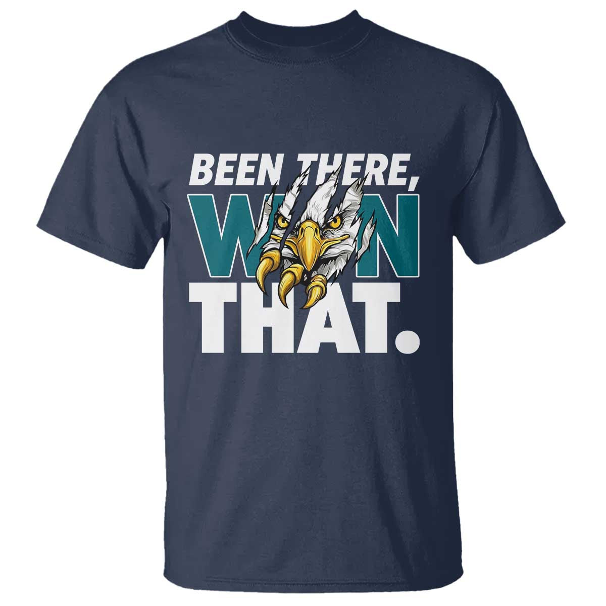 Been There Won That Fierce Eagle T Shirt Game Day Champions Sport Fans - Wonder Print Shop