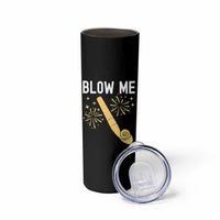 Funny Offensive Blow Me Skinny Tumbler Adult Humor Party Celebration - Wonder Print Shop