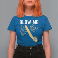 Funny Offensive Blow Me T Shirt For Women Adult Humor Party Celebration - Wonder Print Shop