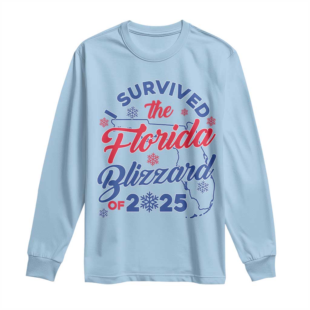 I Survived The Florida Blizzard Of 2025 Long Sleeve Shirt