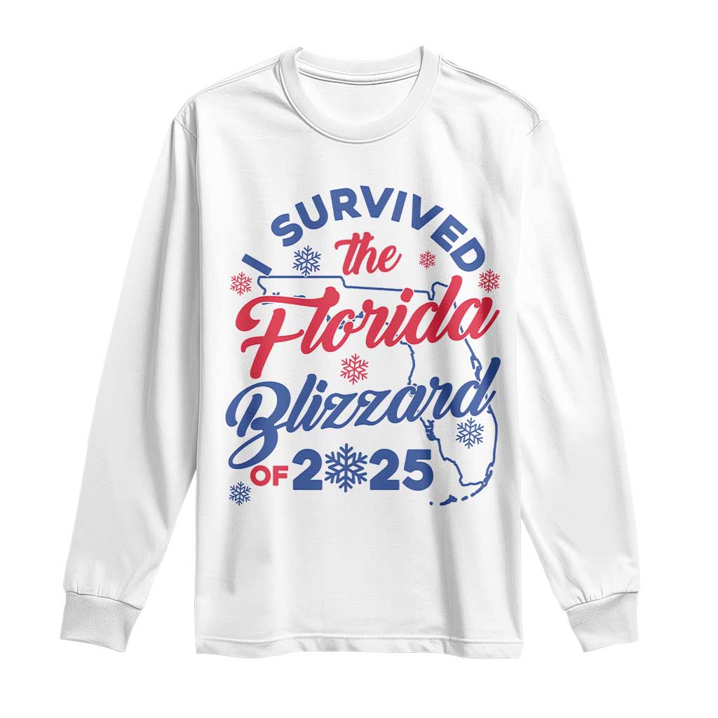 I Survived The Florida Blizzard Of 2025 Long Sleeve Shirt