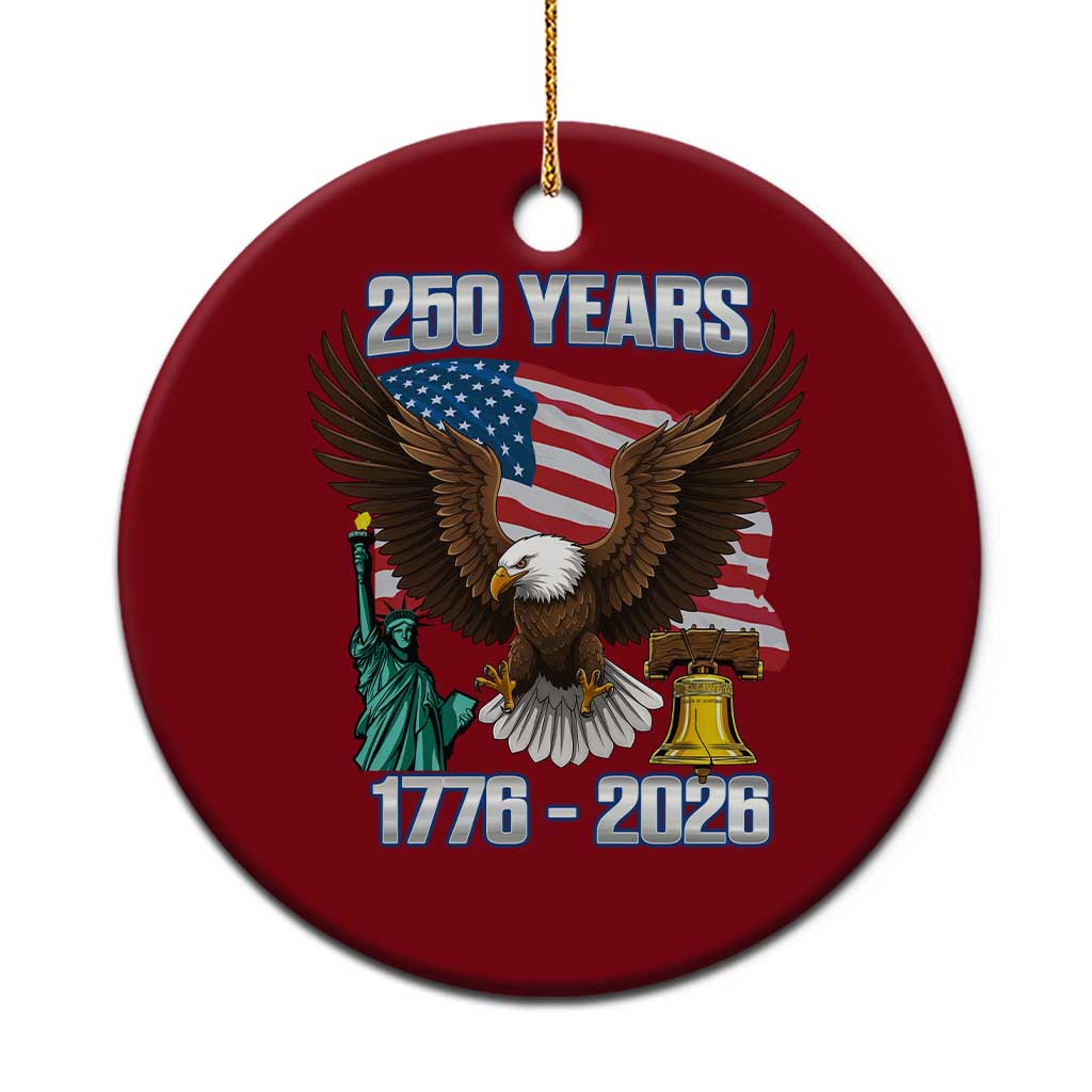 250 Years of Freedom 1776 2026 Patriotic Eagle Ceramic Ornament 4th of July American Flag Liberty Bell Statue of Liberty