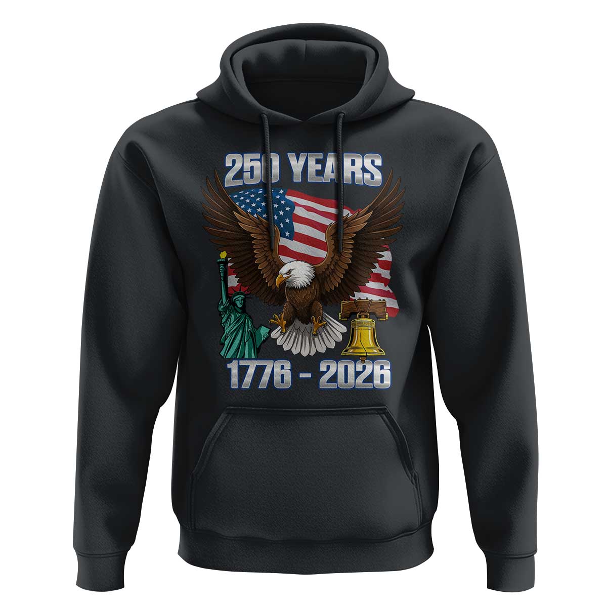250 Years of Freedom 1776 2026 Patriotic Eagle Hoodie 4th of July American Flag Liberty Bell Statue of Liberty