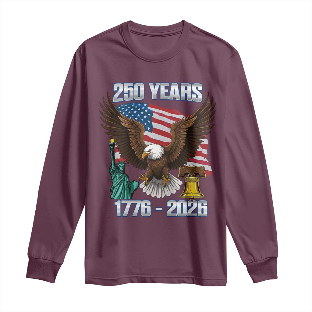250 Years of Freedom 1776 2026 Patriotic Eagle Long Sleeve Shirt 4th of July American Flag Liberty Bell Statue of Liberty
