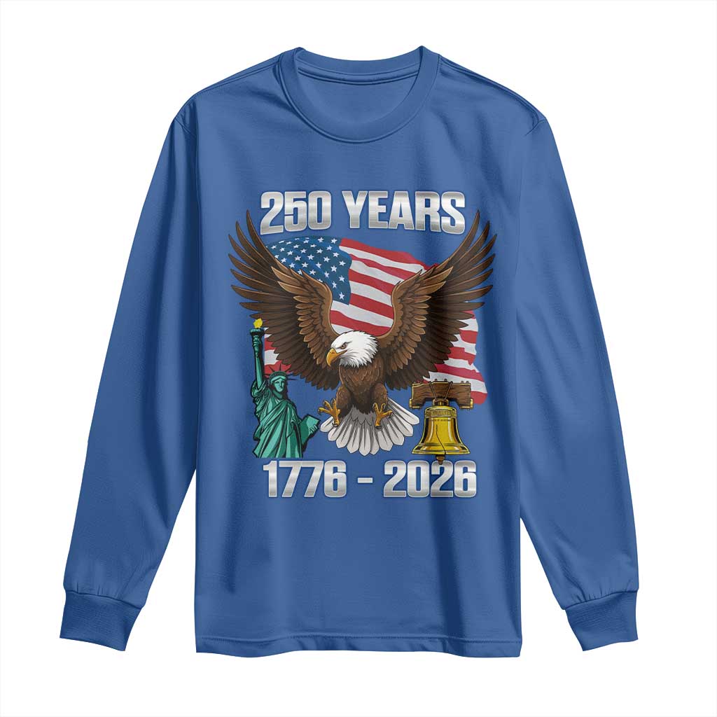 250 Years of Freedom 1776 2026 Patriotic Eagle Long Sleeve Shirt 4th of July American Flag Liberty Bell Statue of Liberty