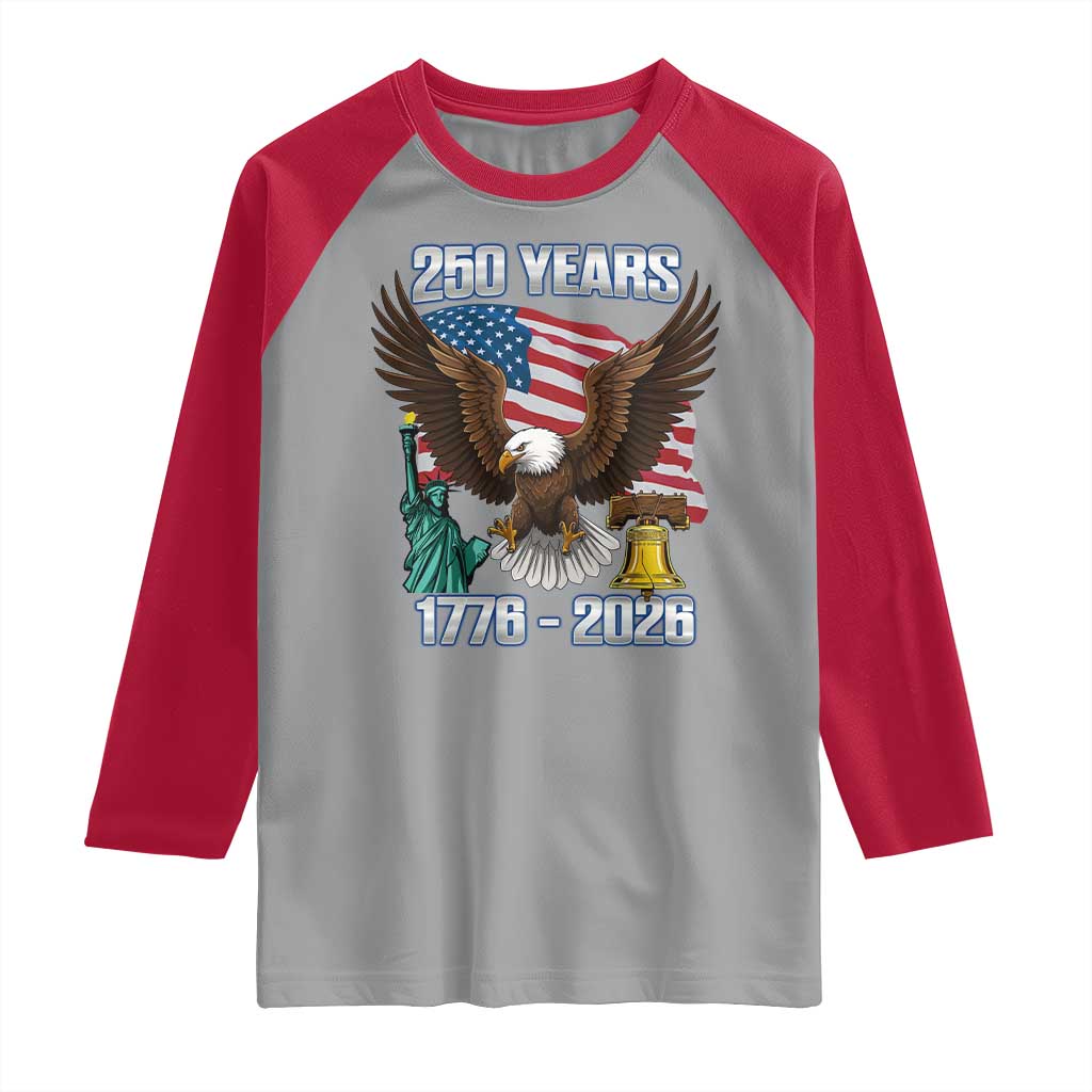 250 Years of Freedom 1776 2026 Patriotic Eagle Raglan Shirt 4th of July American Flag Liberty Bell Statue of Liberty