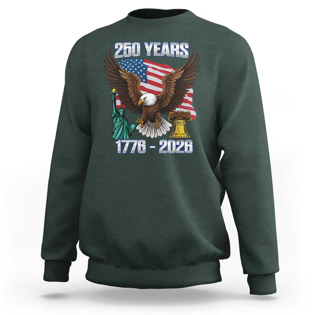 250 Years of Freedom 1776 2026 Patriotic Eagle Sweatshirt 4th of July American Flag Liberty Bell Statue of Liberty