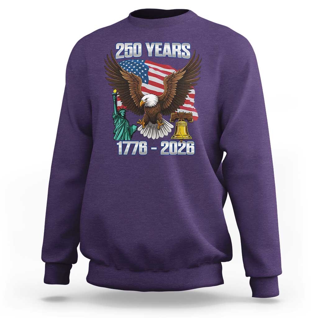 250 Years of Freedom 1776 2026 Patriotic Eagle Sweatshirt 4th of July American Flag Liberty Bell Statue of Liberty