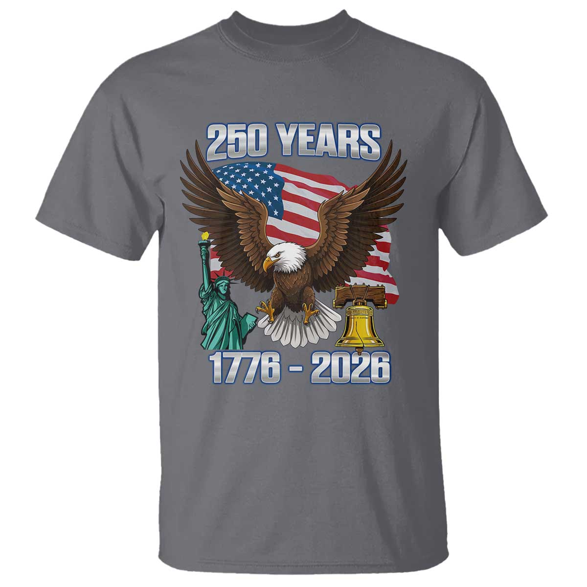 250 Years of Freedom 1776 2026 Patriotic Eagle T Shirt 4th of July American Flag Liberty Bell Statue of Liberty