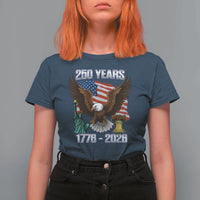 250 Years of Freedom 1776 2026 Patriotic Eagle T Shirt For Women 4th of July American Flag Liberty Bell Statue of Liberty