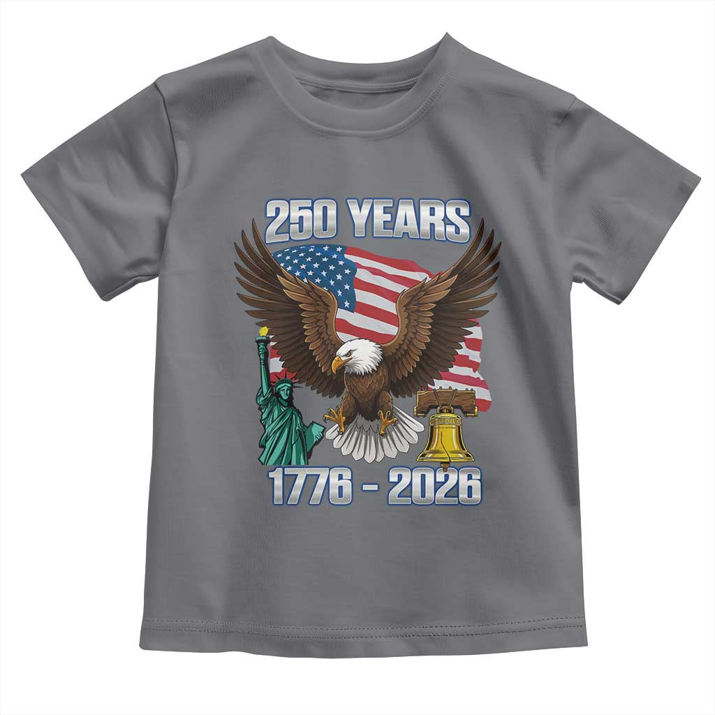 250 Years of Freedom 1776 2026 Patriotic Eagle Toddler T Shirt 4th of July American Flag Liberty Bell Statue of Liberty